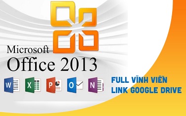 Tải Office 2013 Miễn Phí – Link Google Drive Tốc Độ Cao, Hướng Dẫn Cài Đặt