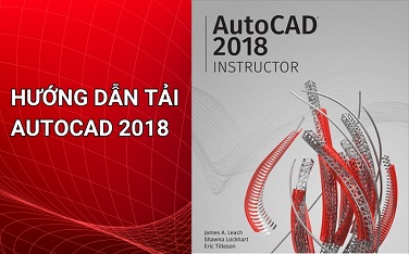 Hướng dẫn tải AutoCAD 2018 bản full mới nhất